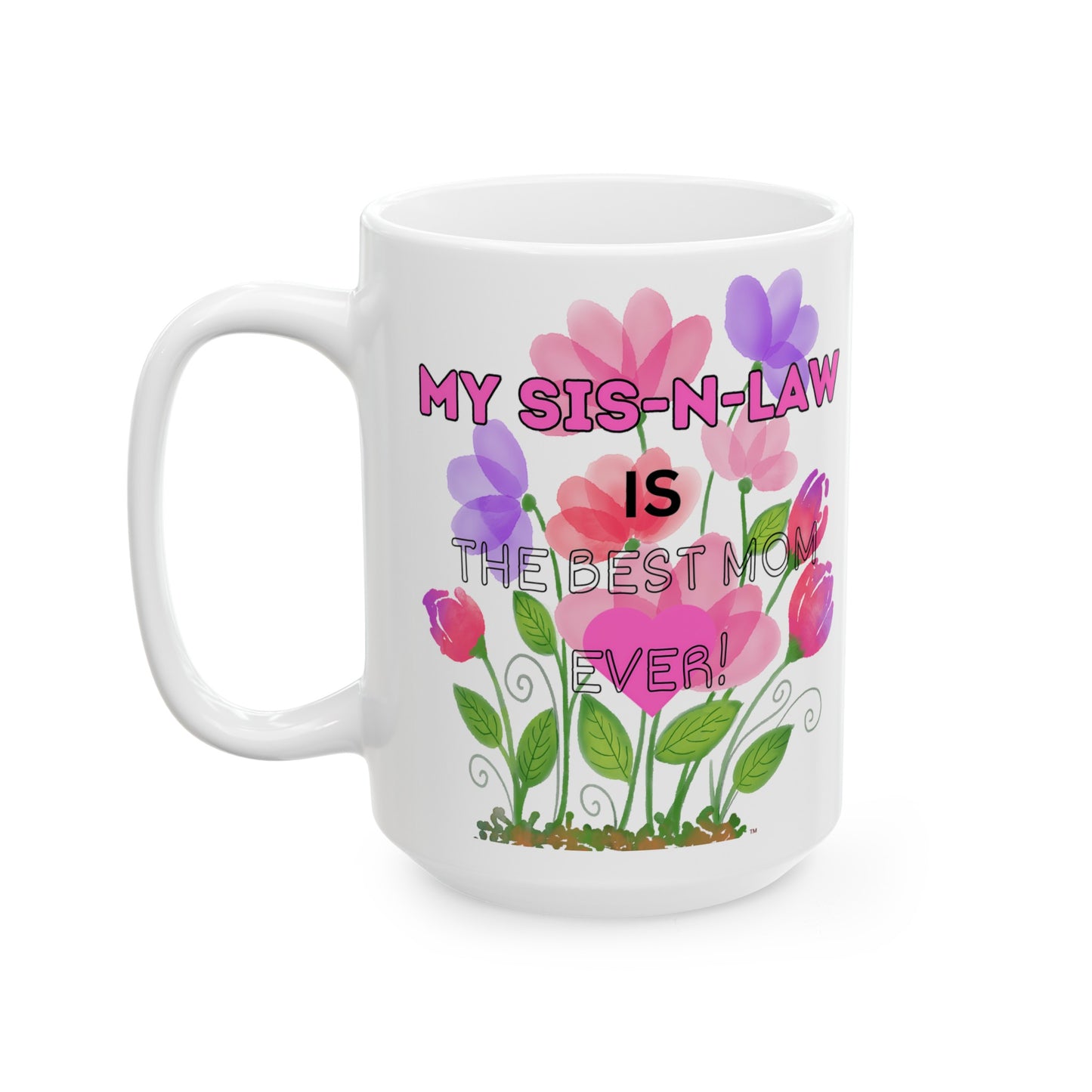 MOM'S DAY SIS-N-LAW Ceramic Mug -11oz