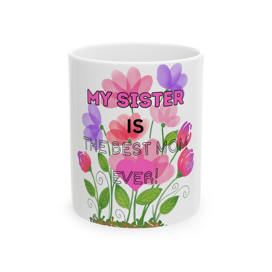 MOM'S DAY SISTER Ceramic Mug -11oz