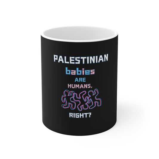 PALESTINIAN BABIES HUMANS, RIGHT Mug 11oz BL