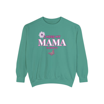 I MISS MAMA SWEATSHIRT