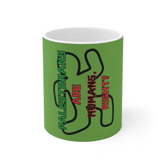 PALESTINIAN HUMANS, RIGHT Mug 11oz GR
