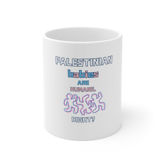 PALESTINIAN BABIES HUMANS, RIGHT Mug 11oz
