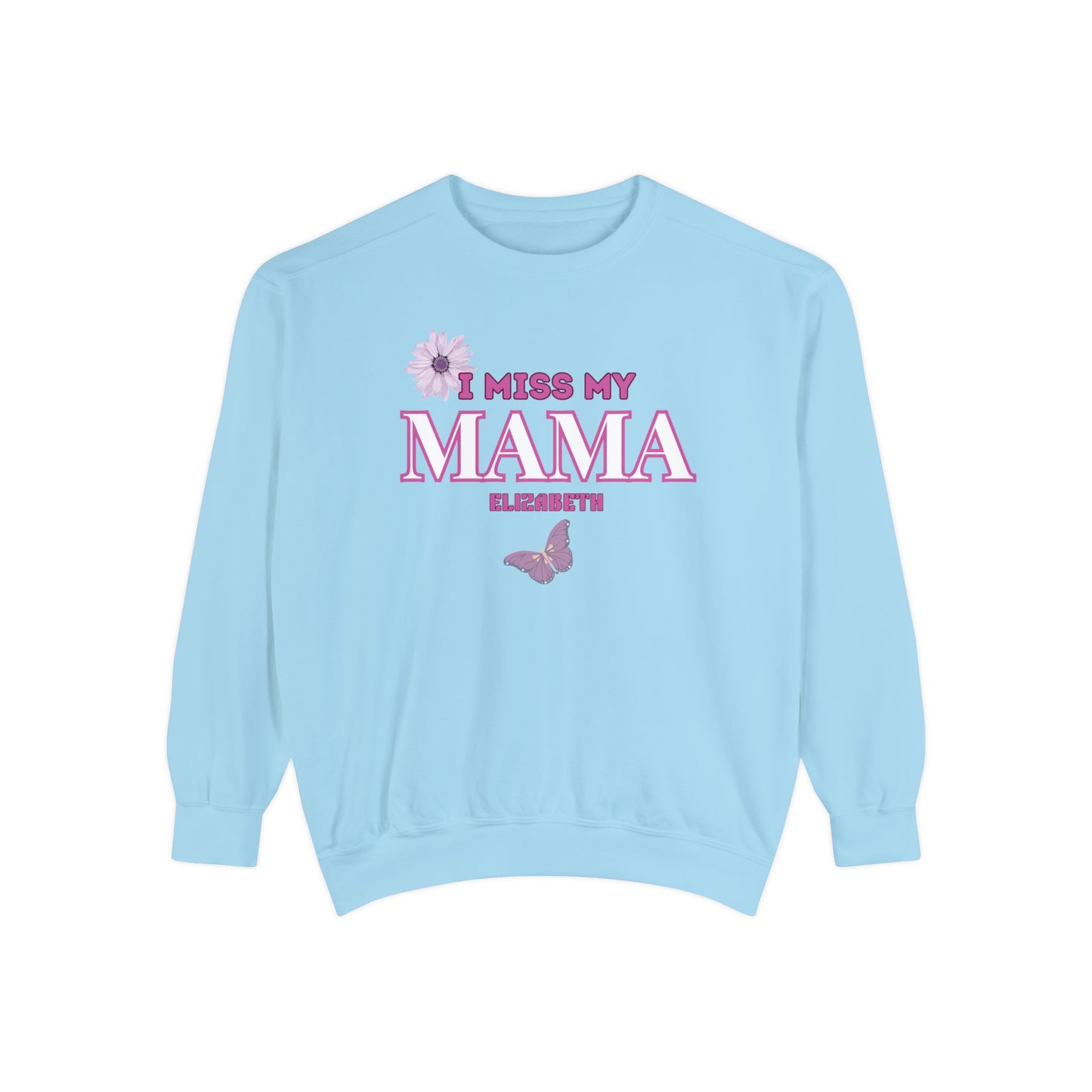I MISS MAMA SWEATSHIRT